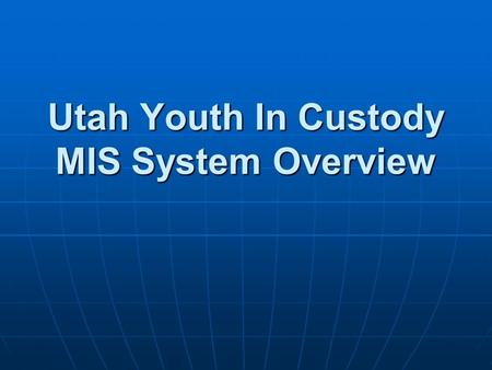 Utah Youth In Custody MIS System Overview. File Menu YIC Start Page – This is the first page the user sees. On this page will appear important notices.