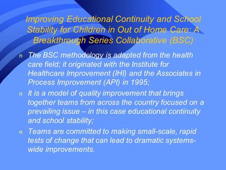 Improving Educational Continuity and School Stability for Children in Out of Home Care: A Breakthrough Series Collaborative (BSC) n The BSC methodology.