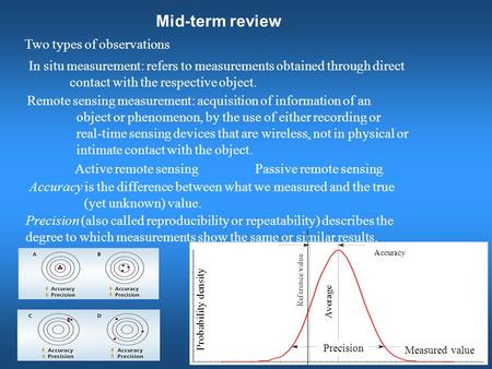 Two types of observations In situ measurement: refers to measurements obtained through direct contact with the respective object. Remote sensing measurement: