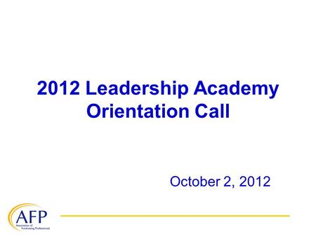 2012 Leadership Academy Orientation Call October 2, 2012.