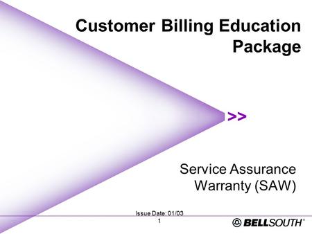 Issue Date: 01/03 1 Service Assurance Warranty (SAW) Customer Billing Education Package.