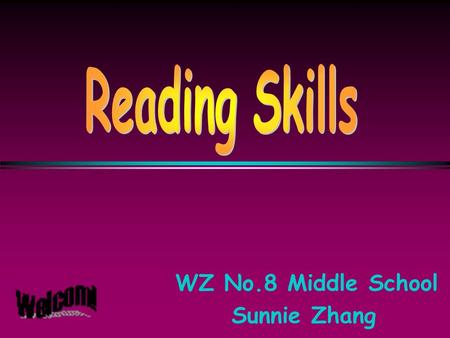 WZ No.8 Middle School Sunnie Zhang. How do you usually read a passage? What’s your step ? Think: