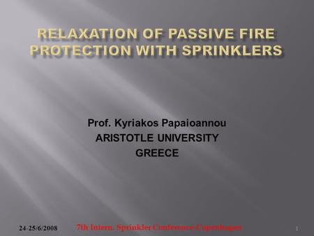 Prof. Kyriakos Papaioannou ARISTOTLE UNIVERSITY GREECE 7th Intern. Sprinkler Conference-Copenhagen 24-25/6/2008 1.