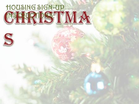 Christmas Housing: Eligibility, Terms and Conditions Start Date: Christmas Break Opening Day: Saturday, December 18, 2010 End Date: Interterm Reopening: