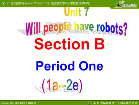 Copyright 2004-2015 版权所有 盗版必究 Section B Period One.