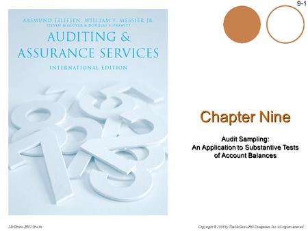 Copyright © 2006 by The McGraw-Hill Companies, Inc. All rights reserved. McGraw-Hill/Irwin 9-1 Chapter Nine Audit Sampling: An Application to Substantive.