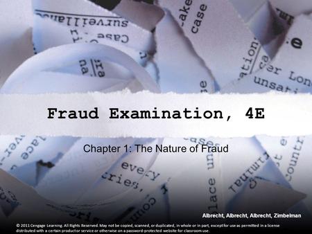 Albrecht, Albrecht, Albrecht, Zimbelman Fraud Examination, 4E © 2011 Cengage Learning. All Rights Reserved. May not be copied, scanned, or duplicated,