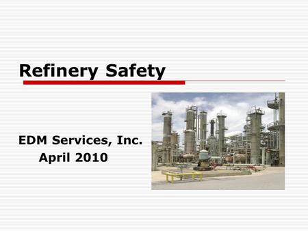 Refinery Safety EDM Services, Inc. April 2010. Tesoro Blast  Horrific explosion on Friday, April 2, 2010 at 12:30am in Anacortes, Washington.  Cause.