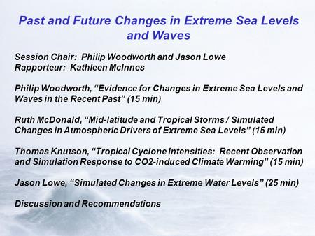 Past and Future Changes in Extreme Sea Levels and Waves Session Chair: Philip Woodworth and Jason Lowe Rapporteur: Kathleen McInnes Philip Woodworth, “Evidence.