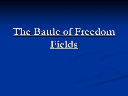 The Battle of Freedom Fields