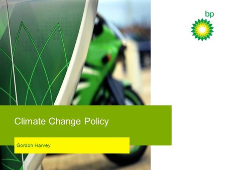 Climate Change Policy Gordon Harvey. 2 The extent of the challenge Global emissions need to peak no later than 2030 and be lower in 2050 than they are.