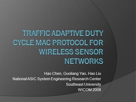 Hao Chen, Guoliang Yao, Hao Liu National ASIC System Engineering Research Center Southeast University WICOM 2008.