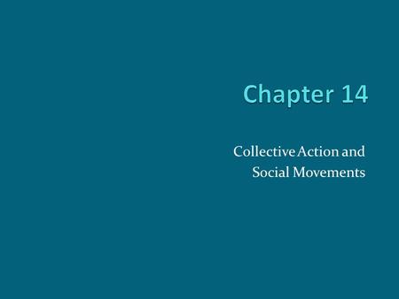 Collective Action and Social Movements. Chapter Outline The Study of Collective Action and Social Movements Nonroutine Collective Action Social Movements.