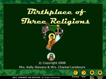 Birthplace of Three Religions © Copyright 2008 Mrs. Kelly Stevens & Mrs. Chantal Lerebours.