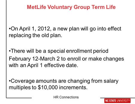 Retirement Workshop HR Connections MetLife Voluntary Group Term Life On April 1, 2012, a new plan will go into effect replacing the old plan. There will.