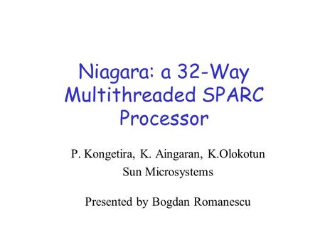 Niagara: a 32-Way Multithreaded SPARC Processor