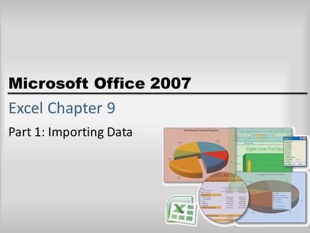 Microsoft Office 2007 Excel Chapter 9 Part 1: Importing Data.