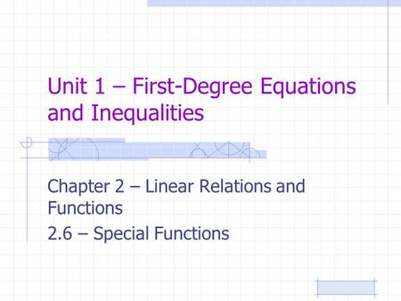 Unit 1 – First-Degree Equations and Inequalities