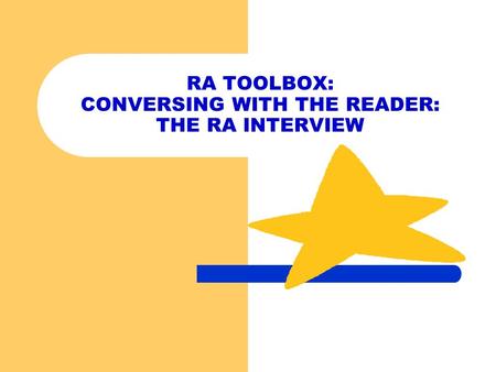 RA TOOLBOX: CONVERSING WITH THE READER: THE RA INTERVIEW.