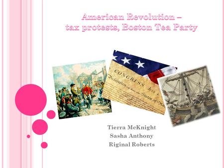 Tierra McKnight Sasha Anthony Riginal Roberts. B EFORE, D URING, & A FTER ♥ 1764 - Sugar Act -. The attempt to curb the smuggling of sugar and molasses.