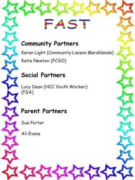 Community Partners Karen Light (Community Liaison Marshlands) Katie Newton (PCSO) Social Partners Lucy Dean (HCC Youth Worker) (PSA) Parent Partners Sue.