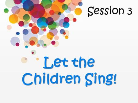 Session 3 Let the Children Sing!. No Child Left Behind! 1.Social work in our corps halls 2.SA music is the envy of the evangelical church 3.Sacrifice.