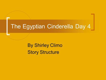 The Egyptian Cinderella Day 4 By Shirley Climo Story Structure.