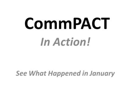 CommPACT In Action! See What Happened in January.