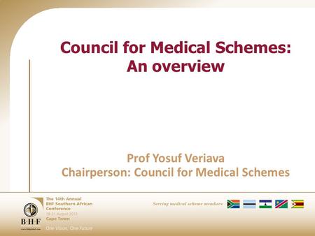 Council for Medical Schemes: An overview Prof Yosuf Veriava Chairperson: Council for Medical Schemes.