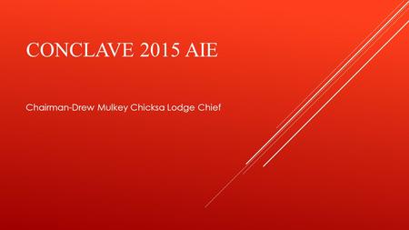 CONCLAVE 2015 AIE Chairman-Drew Mulkey Chicksa Lodge Chief.