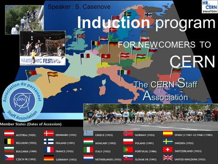 The CERN S taff A ssociation Induction program FOR NEWCOMERS TO CERN Speaker : S. Casenove.