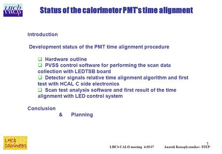 1 Status of the calorimeter PMT’s time alignment LHCb CALO meeting 4.09.07 Anatoli Konoplyannikov /ITEP/ Introduction Development status of the PMT time.