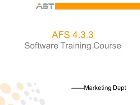 AFS 4.3.3 Software Training Course ——Marketing Dept.