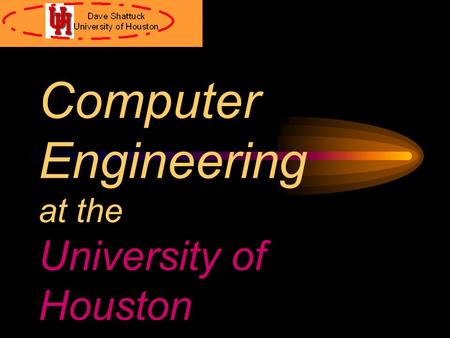 Computer Engineering at the University of Houston.