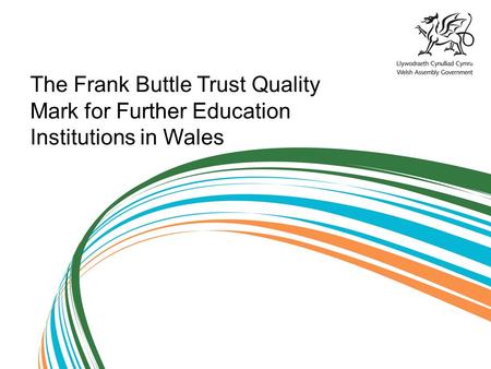 The Frank Buttle Trust Quality Mark for Further Education Institutions in Wales.