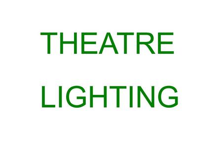 THEATRE LIGHTING.