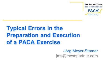 Typical Errors in the Preparation and Execution of a PACA Exercise Jörg Meyer-Stamer