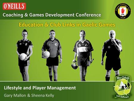 Lifestyle and Player Management Gary Mallon & Sheena Kelly.