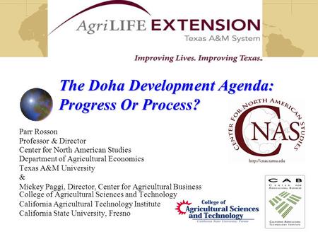 The Doha Development Agenda: Progress Or Process? Parr Rosson Professor & Director Center for North American Studies Department of Agricultural Economics.