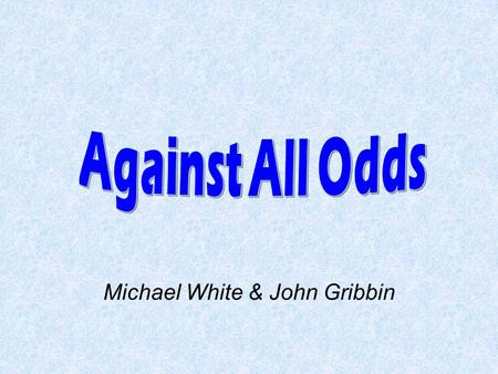 Michael White & John Gribbin. Against All Odds Culture Background 1.Stephen Hawking - a Life in Science (1992) 1.Stephen Hawking - a Life in Science 2.