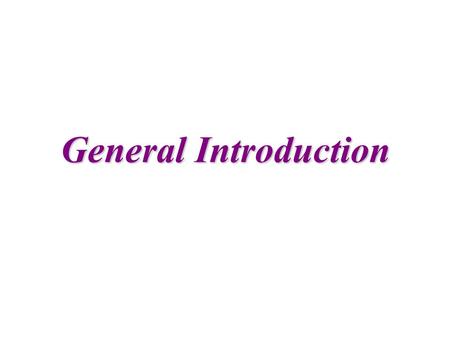 General Introduction. 1.Happiness How does happiness arise? When desire is fulfilled happiness Desire righteous (original mind) unrighteous (evil mind)