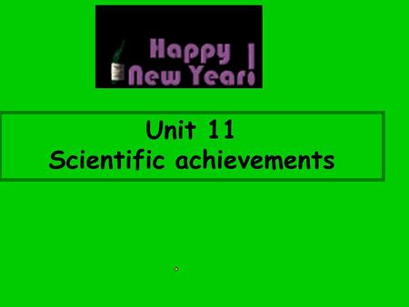 Unit 11 Scientific achievements. Listen to part 1 and complete the chart below. WordsSpeakerAchievement That’s one small step for a man,one giant leap.