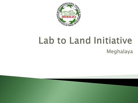 Meghalaya.  established in 1986 as  Autonomous Institution  Apex Level Institute for Training and Research in Rural Development NODAL AGENCY FOR CAPACITY.