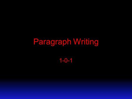 Paragraph Writing 1-0-1. Step 1: Topic Sentence 1.The topic sentence MUST be one sentence in length and present the central argument of the paragraph.