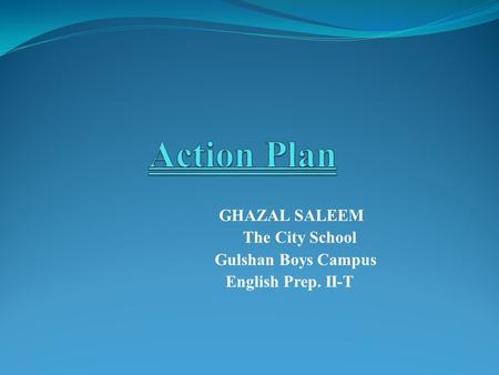 GHAZAL SALEEM The City School Gulshan Boys Campus English Prep. II-T.