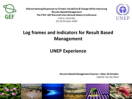 Mainstreaming Responses to Climatic Variability & Change While Improving Results-Based Management The Fifth GEF Biennial International Waters Conference.