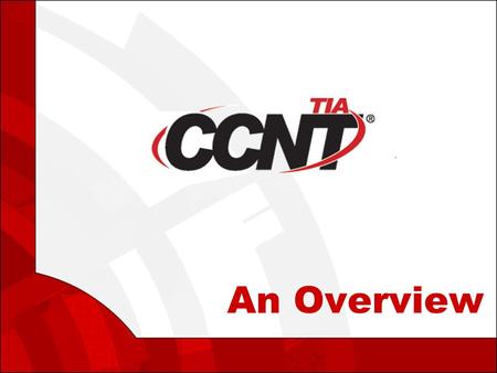 An Overview. Agenda  What is Convergence?  What is CCNT Certificate Program?  CCNT Benefits  Who Sponsors the CCNT Certificate?  CCNT Competencies.