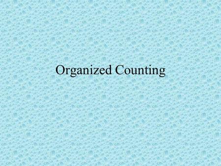 Organized Counting. Combinatorics - is a branch of math dealing with ideas and methods for counting, especially in complex situations. When making a series.