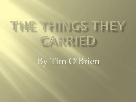 By Tim O’Brien. The Things They Carried (5) While apparantly based on some of O'Brien's own experiences the title page refers to the book as a work of.