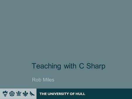 Teaching with C Sharp Rob Miles. Overview  Introduction >My perspective  C# and Java >Broad overview of the languages  Significant C# Features >C#